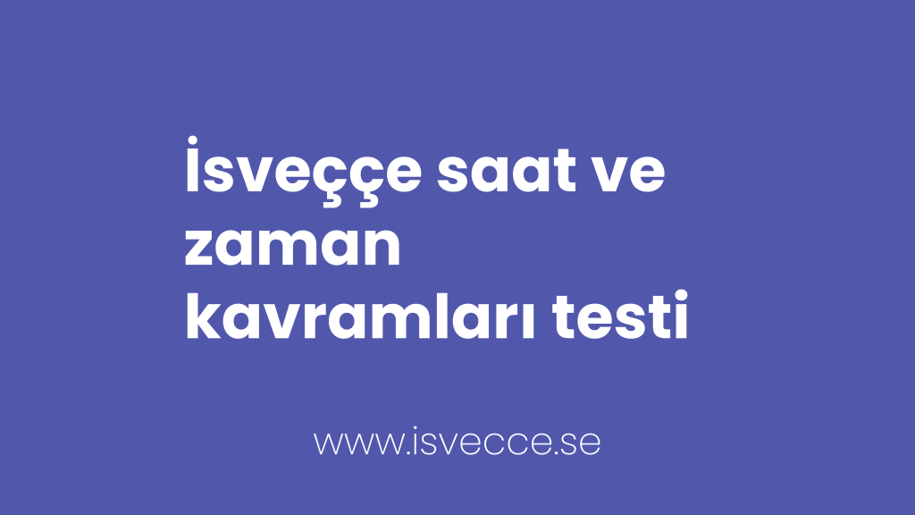 isveççe saat ve zaman kavramları