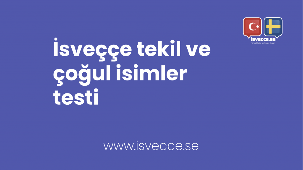 Isveççe tekil ve çoğul isimler testi singular och plural