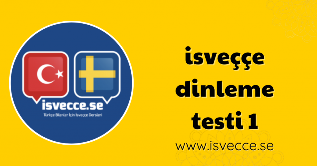 isveççe dinleme testi 1