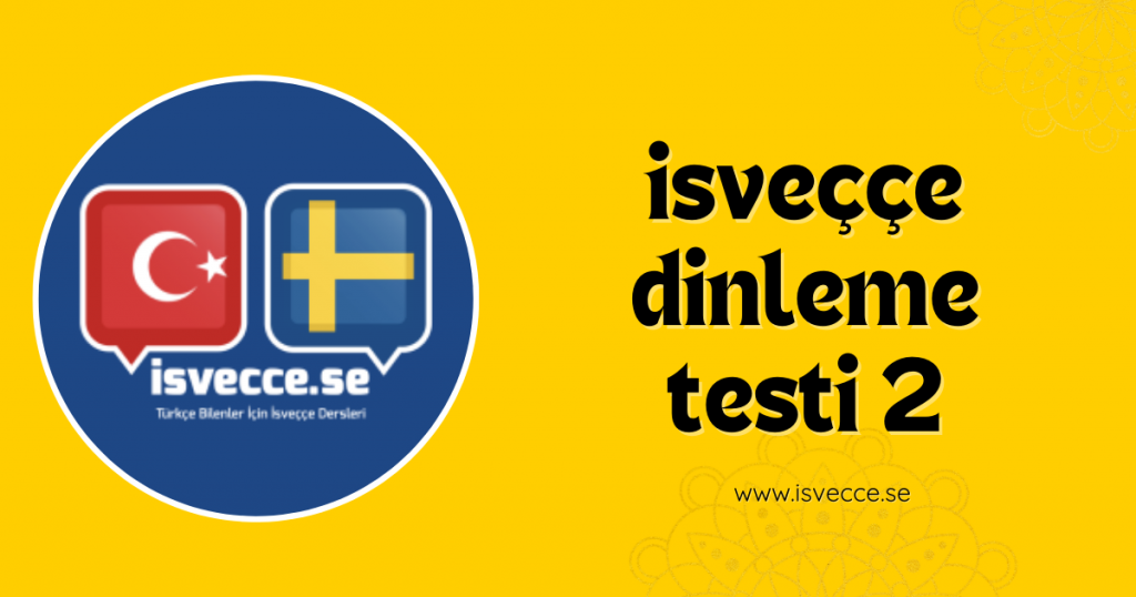 İsveççe dinleme testi 2