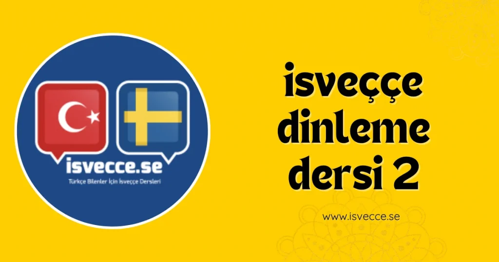 isveççe dinleme dersi 2