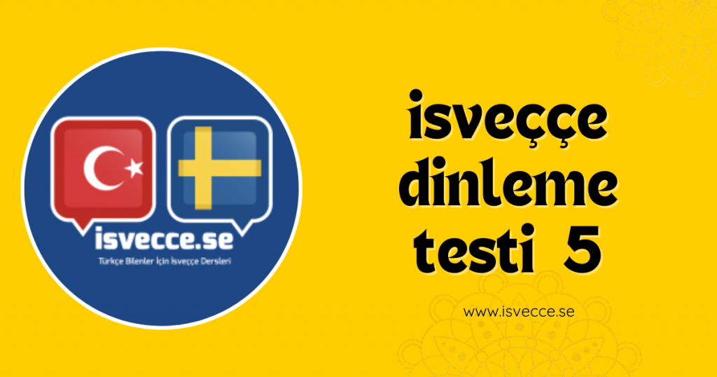 İsveççe Dinleme Testi 5