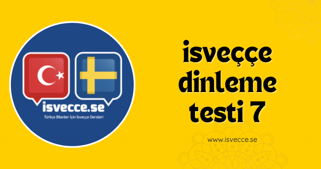 İsveççe Dinleme Testi 7